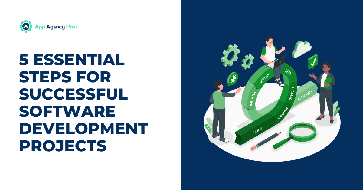 5 Essential Steps for Successful Software Development Projects