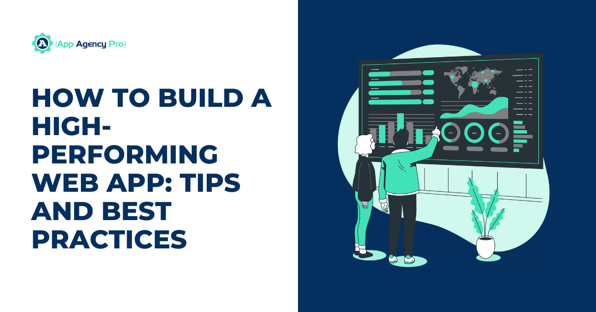 How to Build a High-Performing Web App: Tips and Best Practices