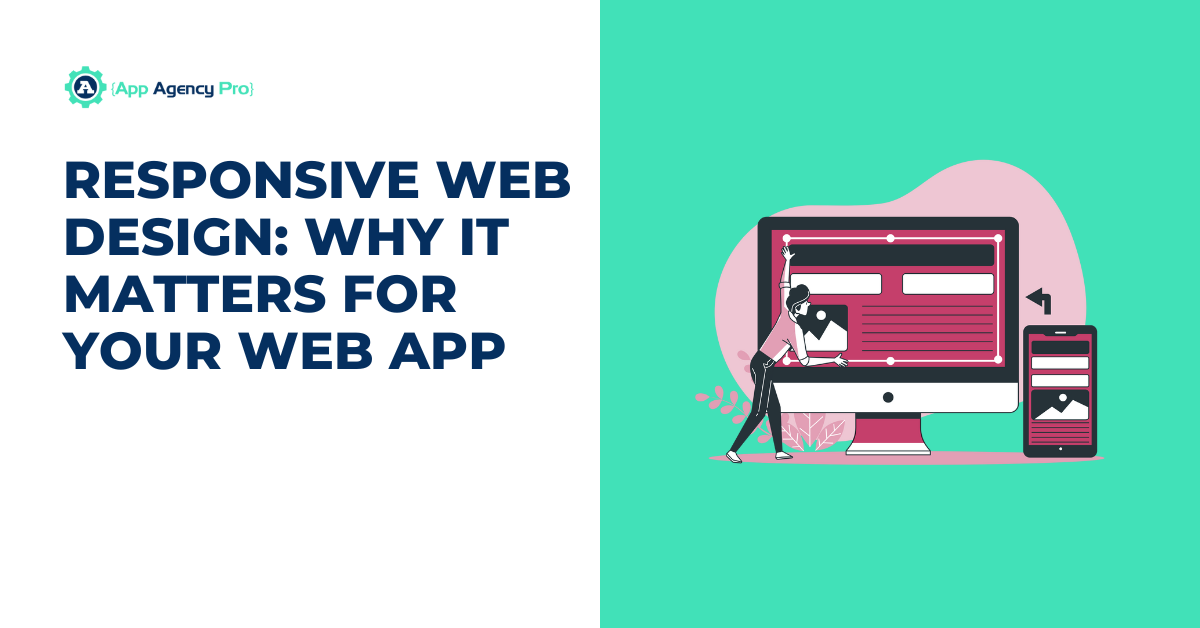 Responsive Web Design: Why It Matters for Your Web App