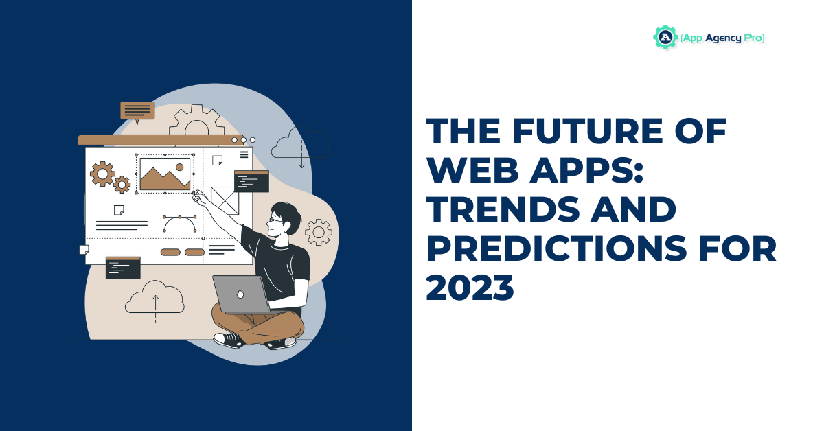 The Future of Web Apps: Trends and Predictions for 2023